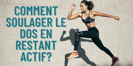 COMMENT SOULAGER LE DOS EN RESTANT ACTIF?